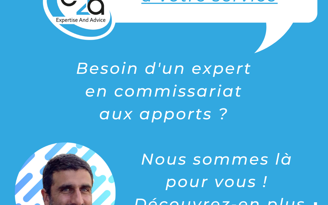 La mission d’un Commissaire aux Apports : tout ce que vous devez savoir