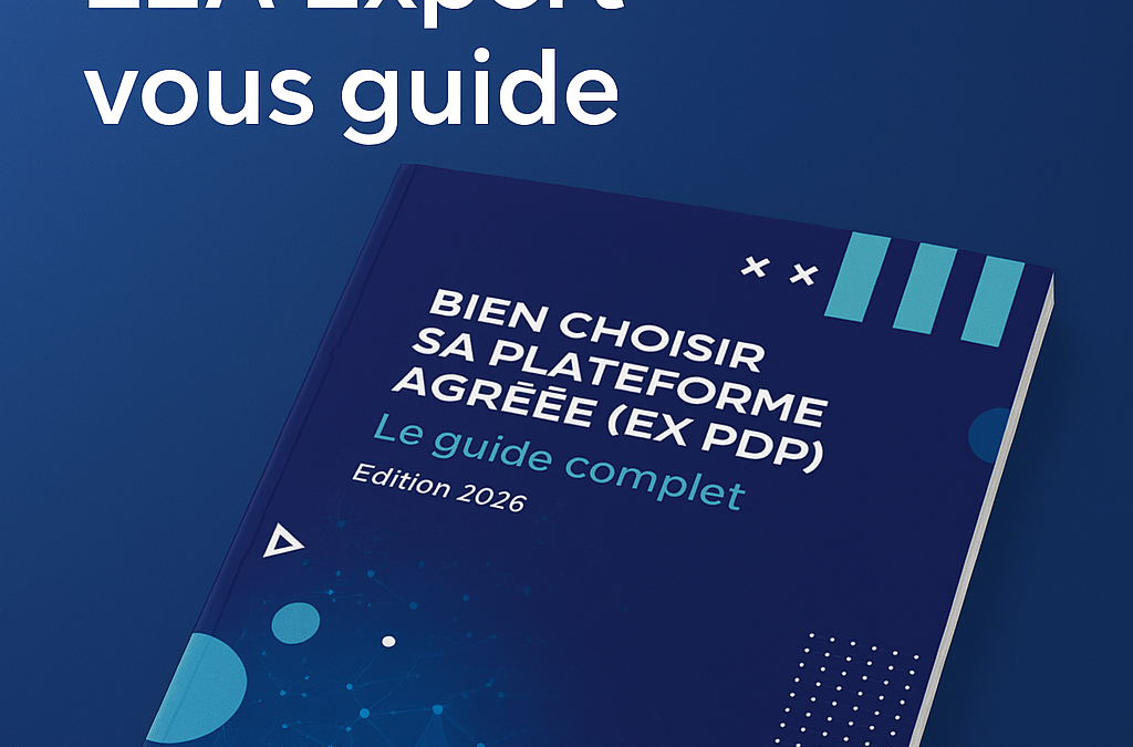 Facturation électronique 2026 : comment bien choisir votre plateforme agréée